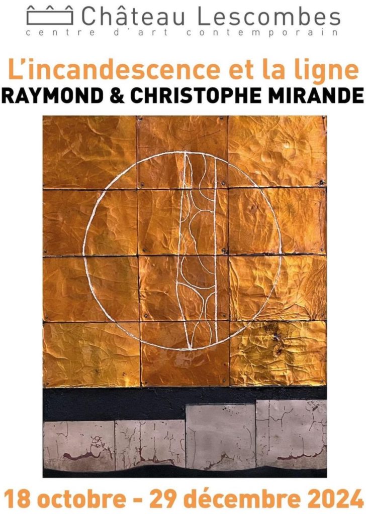 « l’Incandescence et la Ligne », Raymond et Christophe Mirande @ Château Lescombes, centre d'art contemporain